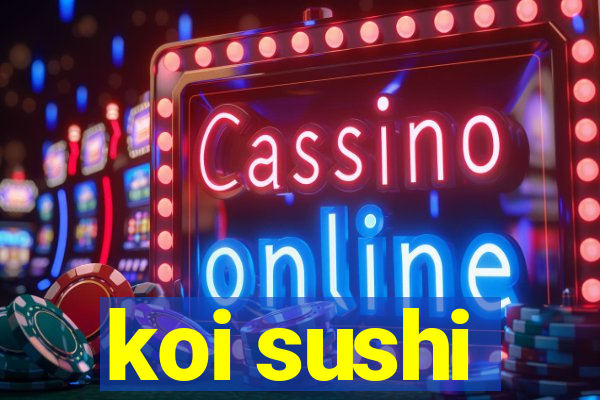 koi sushi